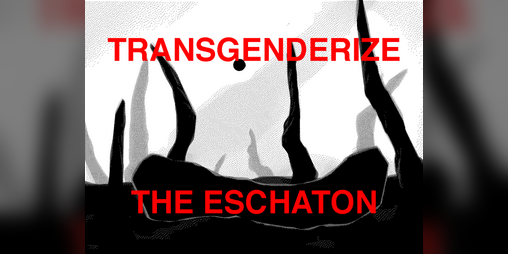Cover image for TRANSGENDERIZE THE ESCHATON