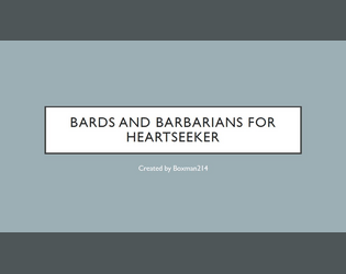 Bard and Barbarian Classes for Heartseeker   - Adding 2 new classes to the Heartseeker RPG 