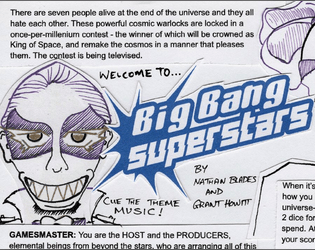 Big Bang Superstars   - Can you impress the judges enough to earn the title of KING OF SPACE and remake the universe to your own designs? 