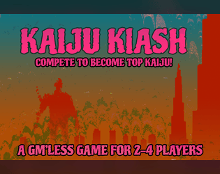 Kaiju Klash   - A fight for might among kaiju! A GM'less ttrpg about punching giant monsters. 