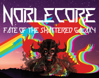 NOBLECORE: Fate of the Shattered Galaxy   - Epic Metal Space Fantasy - Where heroes become legends 
