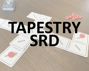 Tapestry SRD   - Resources and guidance for creating games based on Tapestry. 
