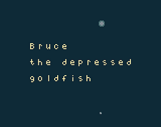 Bruce: The Depressed Goldfish