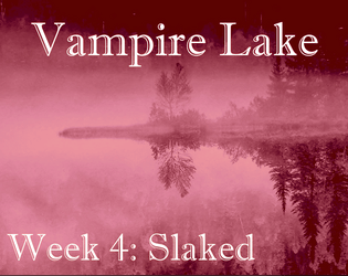 Vampire Lake - Week 4: Slaked  