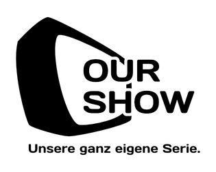 Our Show - Unsere ganz eigene Serie.   - Ein Blockbuster-Serien-Erzählspiel 