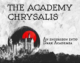 The Academy Chrysalis   - An Incursion into Dark Academia 