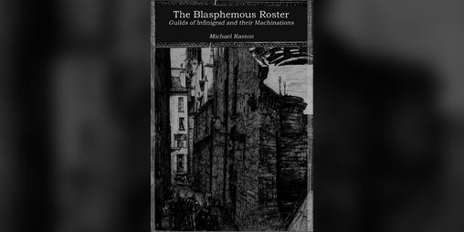 Cover image for The Blasphemous Roster - Guilds of Infinigrad and their Machinations