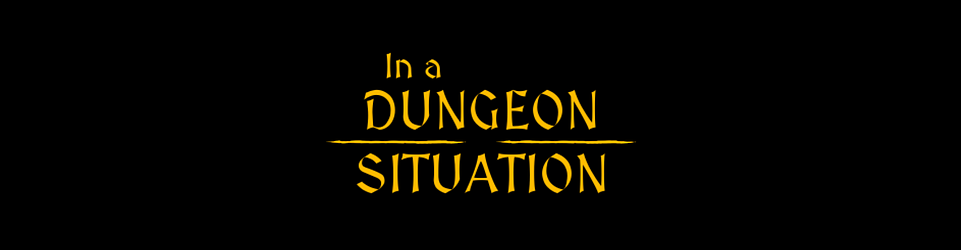 In a Dungeon Situation