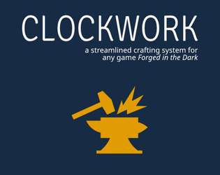 Clockwork   - A streamlined crafting system for Forged in the Dark games. 