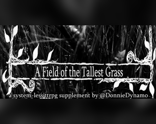 Field of the Tallest Grass   - a universal ttrpg supplement mini zine 