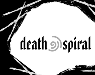 Death Spiral   - A horror tabletop RPG in 2 pages. Great for spooky one-shots! 