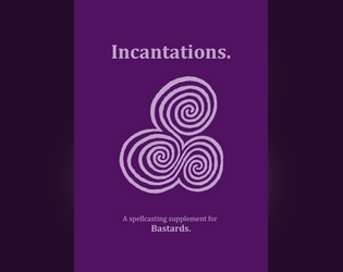 Incantations.   - A spellcasting supplement for Bastards. 