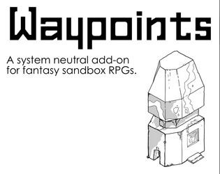Waypoints   - A system neutral add-on for fantasy sandboxes. 