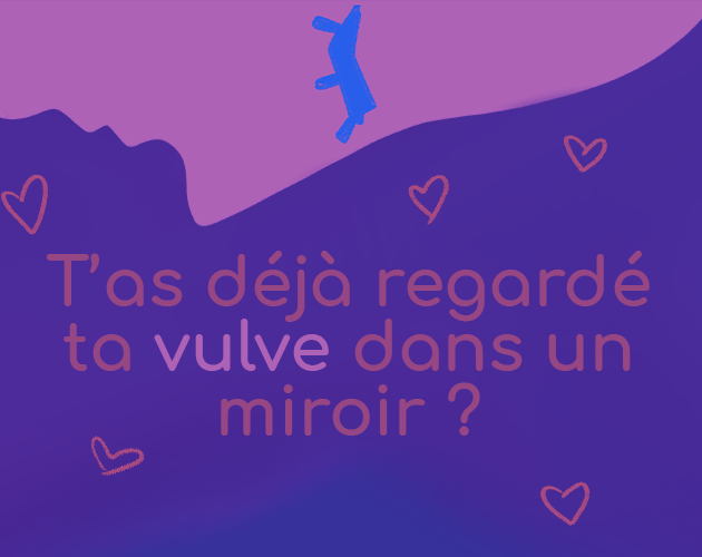 Cover art for [Game Jam] T'as déjà regardé ta vulve dans un miroir ?