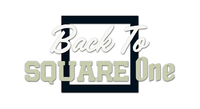 Back To Square One