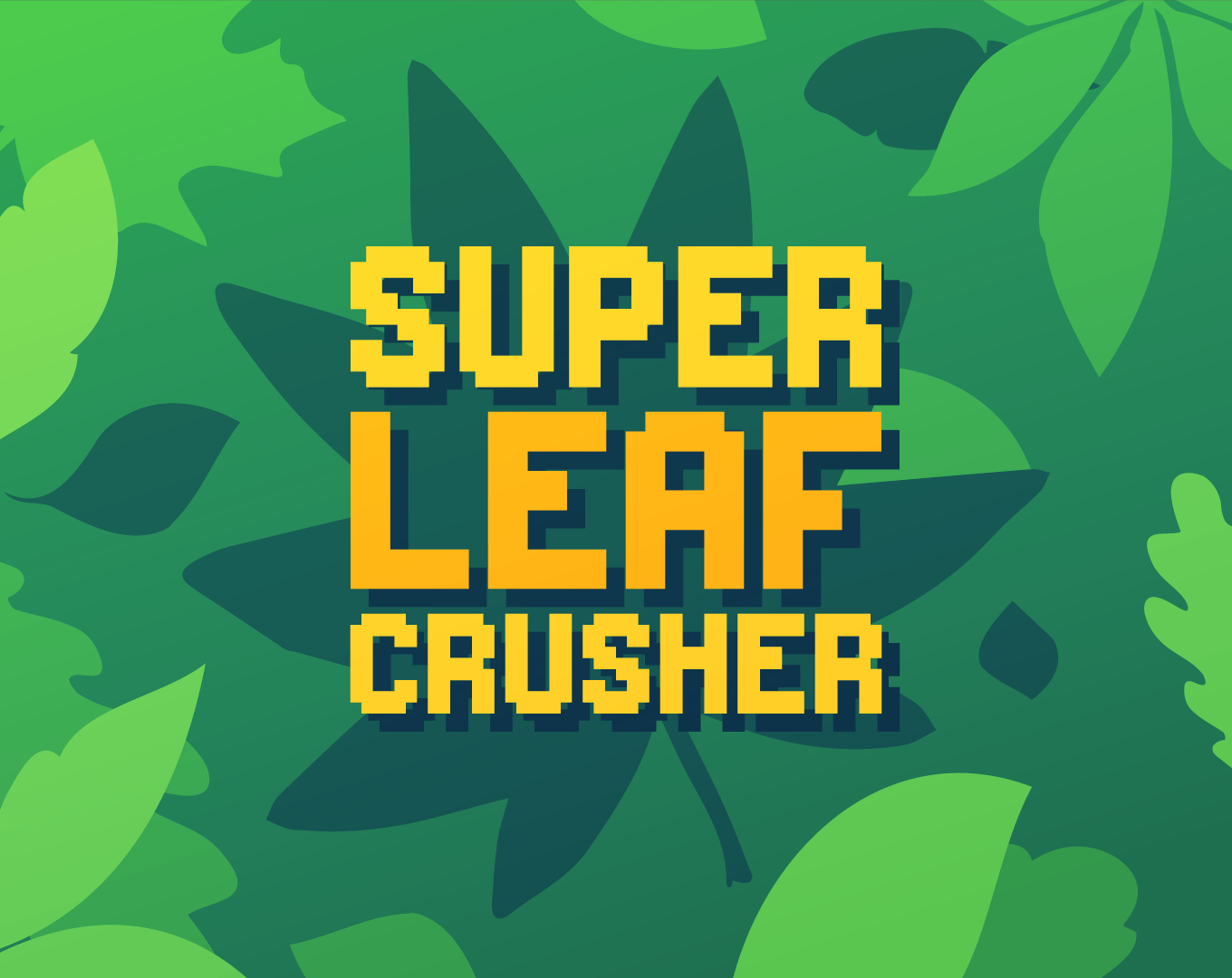 Cover image for Super Leaf Crusher