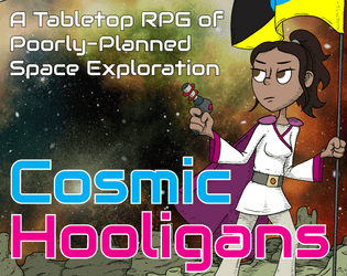 Cosmic Hooligans   - An RPG of Poorly-Planned Space Exploration 