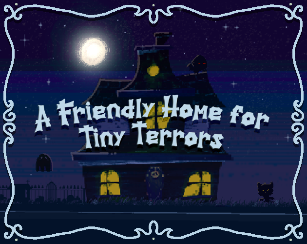 A Friendly Home for Tiny Terrors
