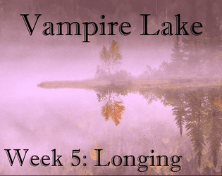 Vampire Lake - Week 5: Longing  