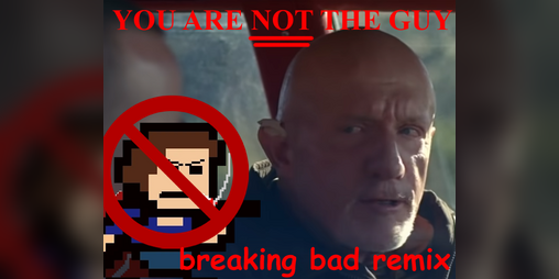 Cover image for YOU ARE NOT THE GUY (breaking bad remix)