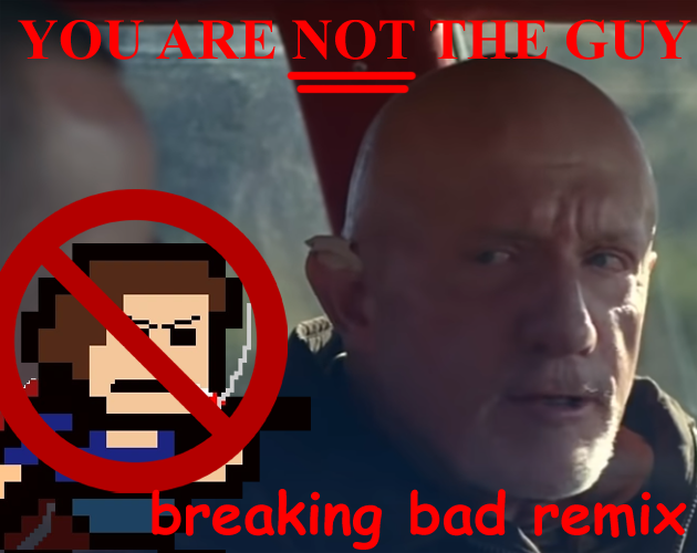 YOU ARE NOT THE GUY (breaking bad remix) by tijit