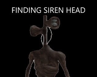 FINDING SIREN HEAD