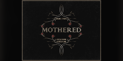 Cover image for MOTHERED - A ROLE-PLAYING HORROR GAME