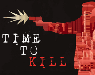 Time To Kill   - You've got time to kill, before it's time to kill. 