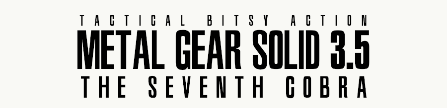 Metal Gear Solid 3.5: The Seventh Cobra