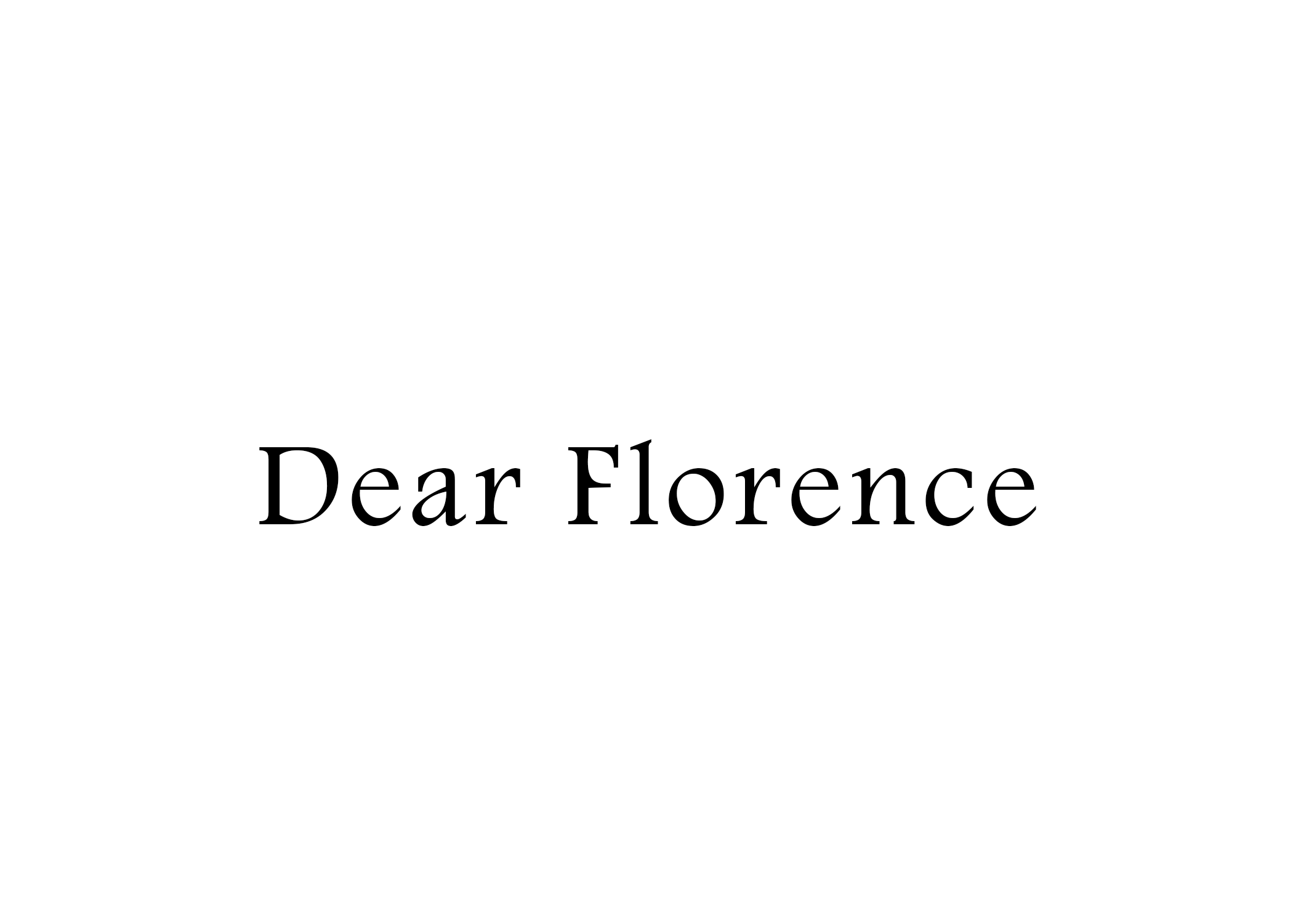 Dear Florence