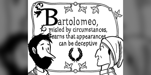 Bartolomeo, misled by circumstances, learns that appearances can be ...