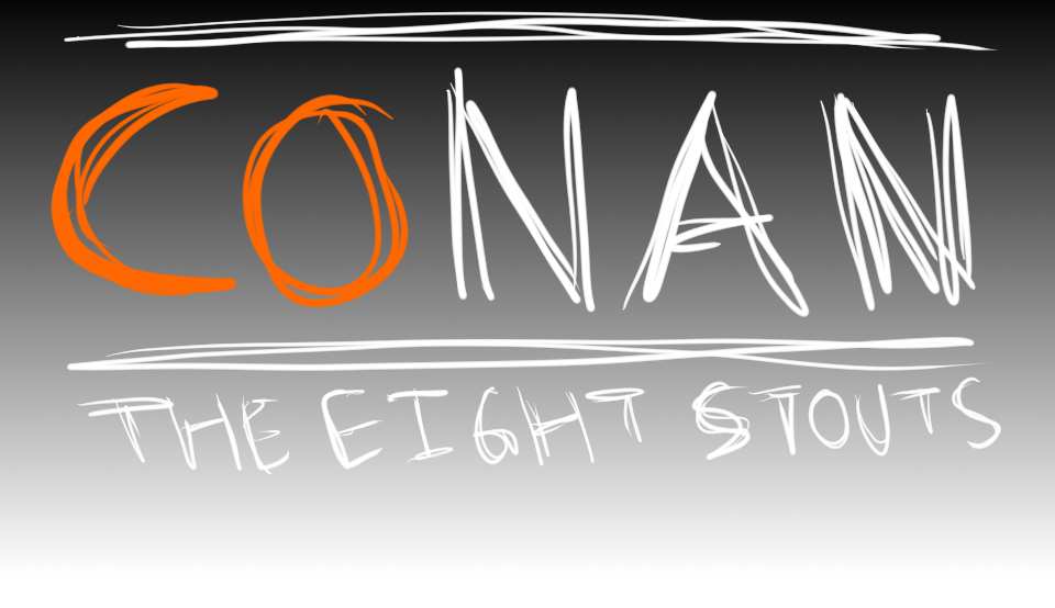 CONAN: The Eight Stouts