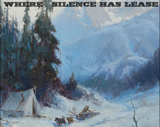 Where Silence Has Lease   - A deck-based tabletop roleplaying game of frontier survival. 