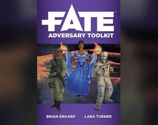 Fate Adversary Toolkit   - Step up your Fate Core game with this in-depth look at crafting foes and challenges for your PCs. 