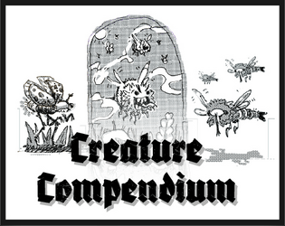 Creature Compendium: BUGS   - A illustrated collection of creepers and creatures to use in tabletop rpg's. 