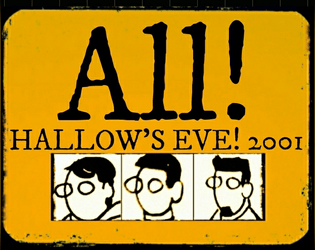 All! Hallow's Eve! (2001)   - Play as a group of High School Sophomores Trick or Treating one last year... 