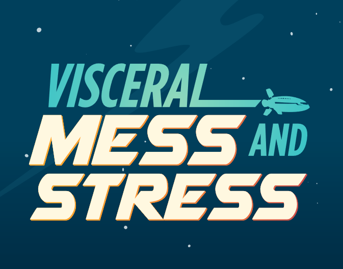 Visceral Mess & Stress