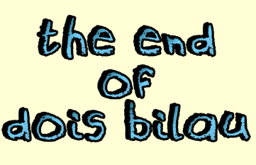 THE END OF DOIS BILAU