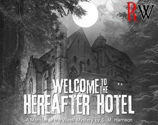 Welcome to the Hereafter Hotel   - Monster of the Week haunted house mystery 