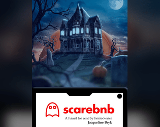 ScareBnB   - A solo game about haunting a bed and breakfast around Halloween. 