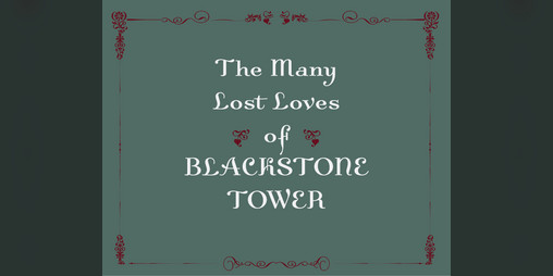 Cover image for The Many Lost Loves of Blackstone Tower