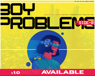 Boy Problems Side-B   - The expansion to the Carly Rae Jepsen-inspired Cyberpop Heist Tabletop RPG. 