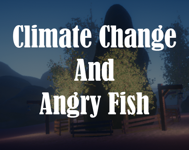 Climate Change And The Angry Fish!