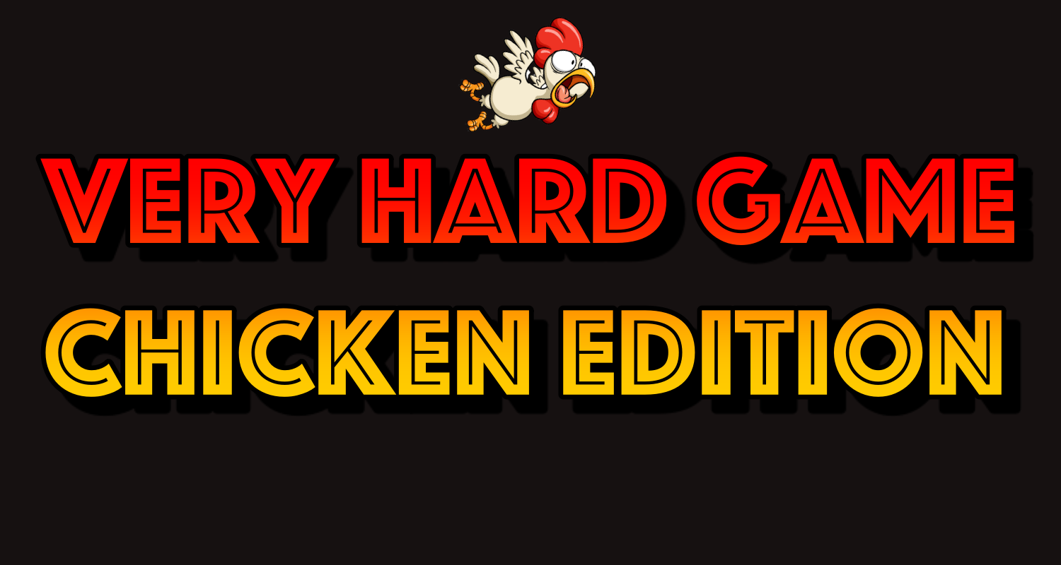 Very Hard Game© Chicken Edition by VHG Studios