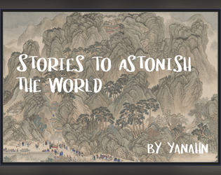 Stories to Astonish the World   - A pointcrawl RPG inspired by Chinese landscape paintings 
