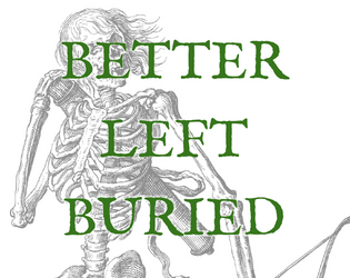 Better Left Buried   - A quick system-agnostic adventure starter with cartography by Dyson Logos 