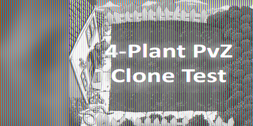 Cover image for 4-Plant PvZ Clone Test