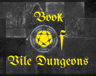 Book of Vile Dungeons   - One-page dungeons for Mӧrk Borg 