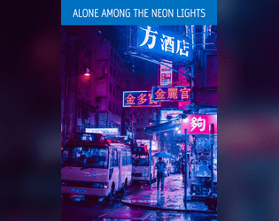 Alone Among the Neon Lights   - A cyberpunk hack of Alone Among the Stars 