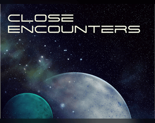 Close Encounters   - A sad astronaut game about stranded shipmates on a planet that wants to eat you. 